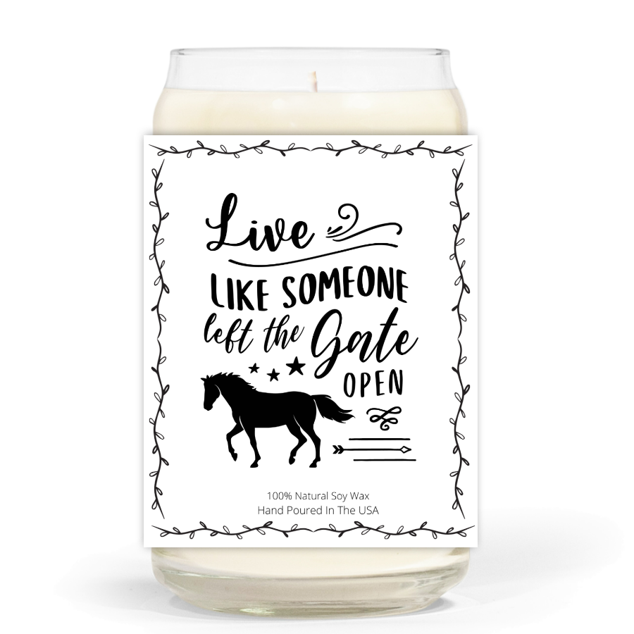 Live like Someone Left the Gate Open - Soy Wax Candle