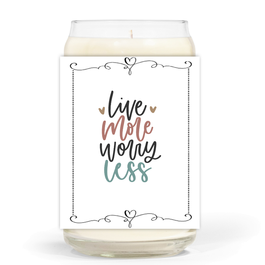 Live More - Worry Less - Soy Wax Candle